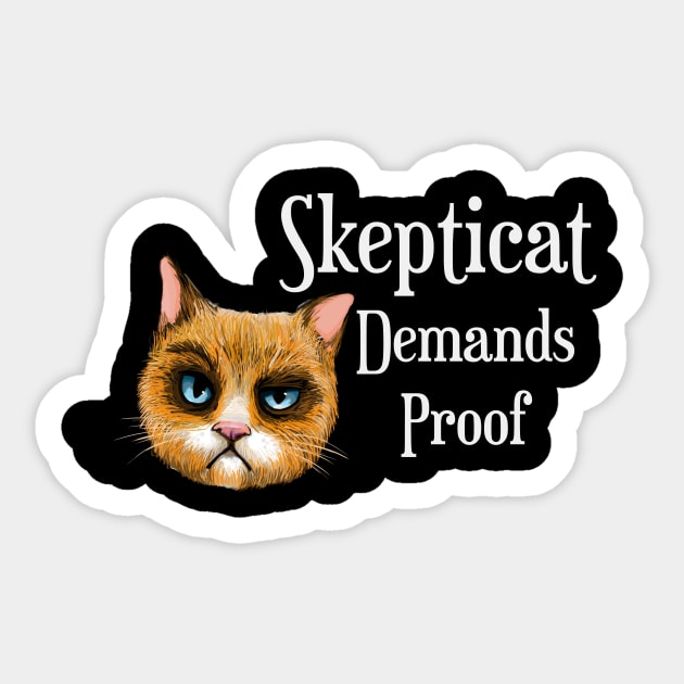 Skepticat Demands Proof Sticker by ckandrus